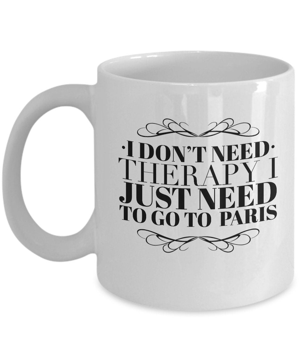 Paris mug, Paris travel mug, Therapy mug, Paris coffee mug, Paris gift, Gifts for people who travel a lot