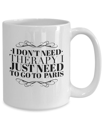 Paris mug, Paris travel mug, Therapy mug, Paris coffee mug, Paris gift, Gifts for people who travel a lot