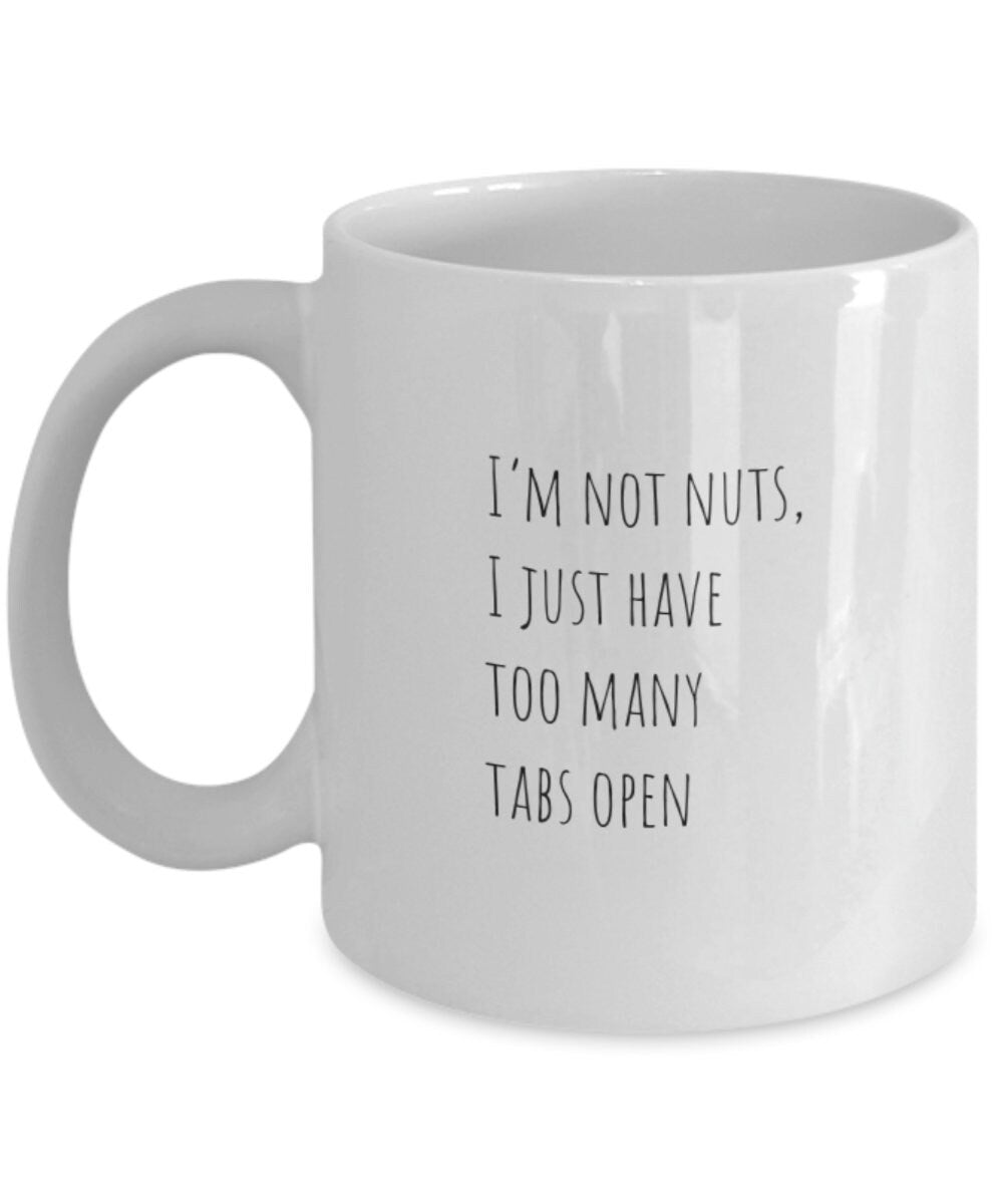 Funny coffee mug, I'm not nuts, Busy person gift, Secret Santa gift