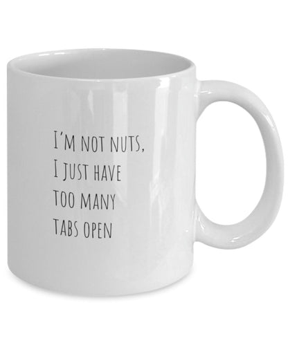 Funny coffee mug, I'm not nuts, Busy person gift, Secret Santa gift