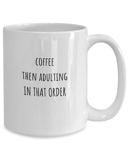 Adulting coffee mug, Adulting gift, Funny coffee mug