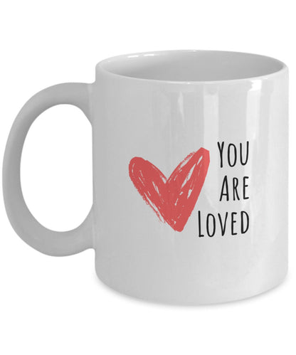 You are loved mug, Love gift, Gift for wife, Love coffee mug, Gift for daughter, Gift for mother, Gift for friend