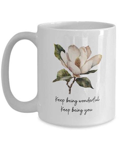 Magnolia coffee mug, Magnolia gift, Flower mug, Gift for gardener, Friendship coffee mug, Friendship gift, Keep being wonderful