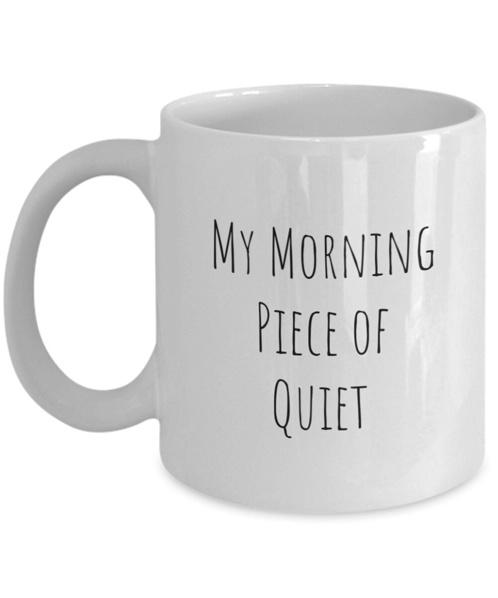 Coffee peace, Quiet coffee, Piece of quiet, Funny coffee mug, Morning coffee, Sister coffee mug, Mom gift