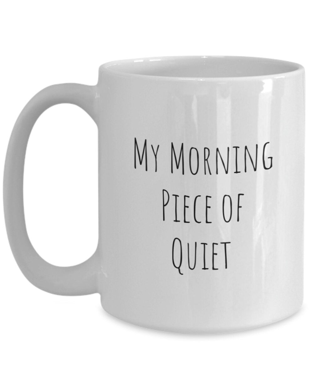 Coffee peace, Quiet coffee, Piece of quiet, Funny coffee mug, Morning coffee, Sister coffee mug, Mom gift