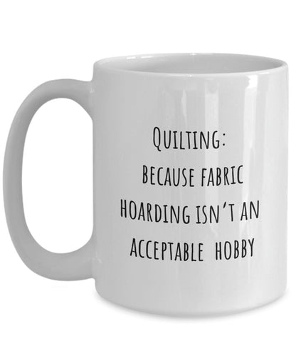 Quilting coffee mug, Quilting gift, Gift for quilters, Funny quilting mug