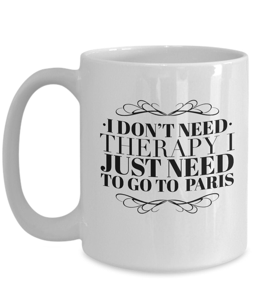 Paris mug, Paris travel mug, Therapy mug, Paris coffee mug, Paris gift, Gifts for people who travel a lot