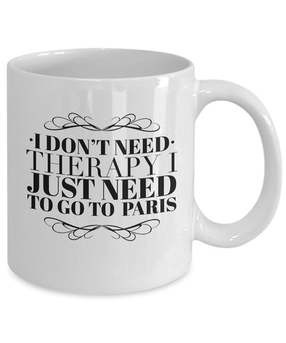 Paris mug, Paris travel mug, Therapy mug, Paris coffee mug, Paris gift, Gifts for people who travel a lot