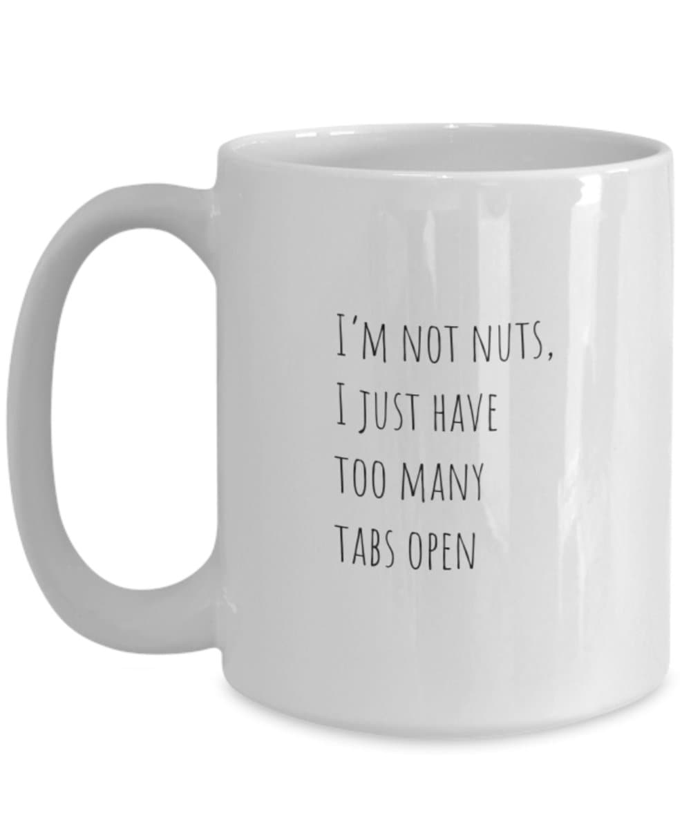 Funny coffee mug, I'm not nuts, Busy person gift, Secret Santa gift