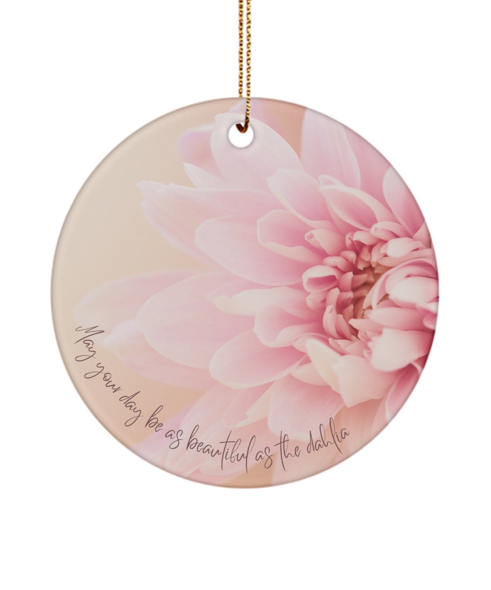 Dahlia gift, Dahlia ornament, Gift for gardener, Dahlia lover, Flower ornament, May your day be as beautiful as the dahlia