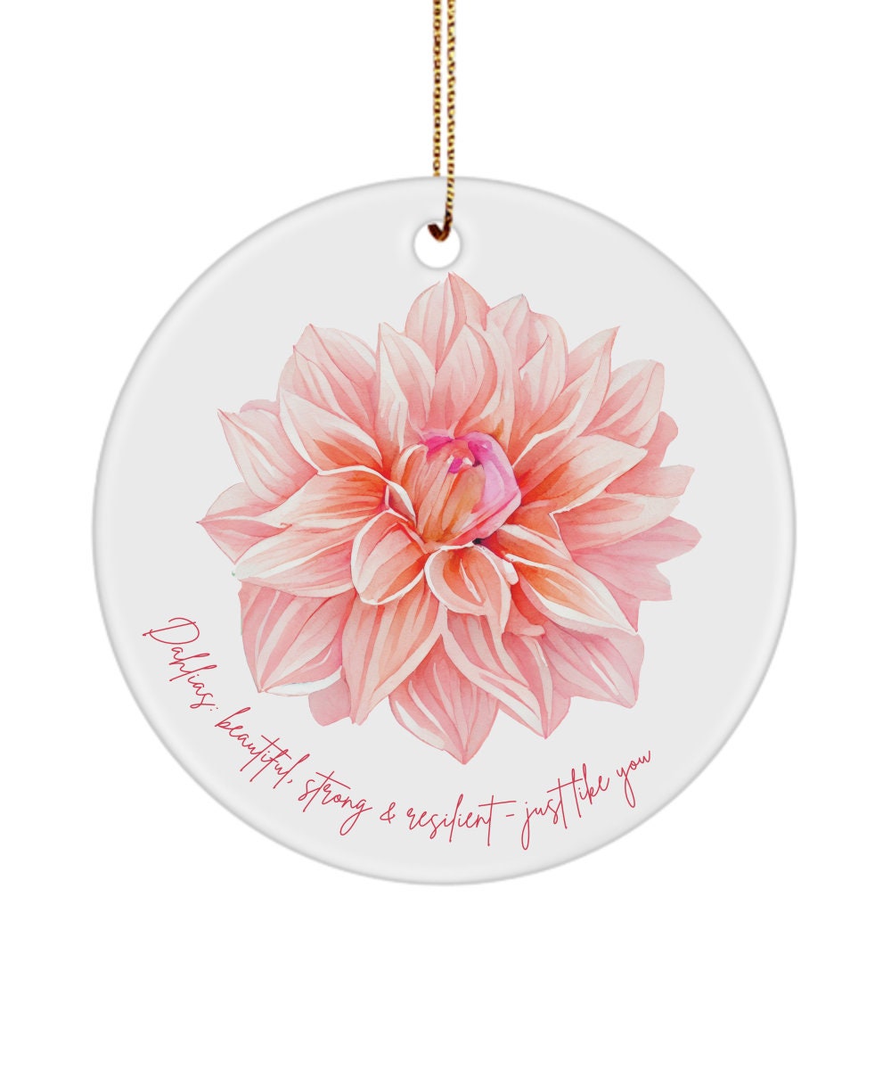 Dahlia gift, Gift for gardener, Dahlia ornament, Dahlia lover, Flower ornament, Dahlias: beautiful, strong & resilient - just like you