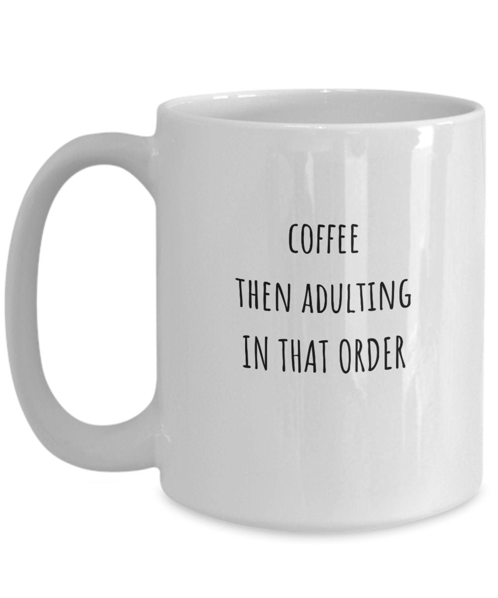 Adulting coffee mug, Adulting gift, Funny coffee mug