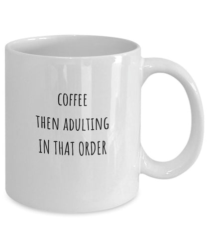 Adulting coffee mug, Adulting gift, Funny coffee mug