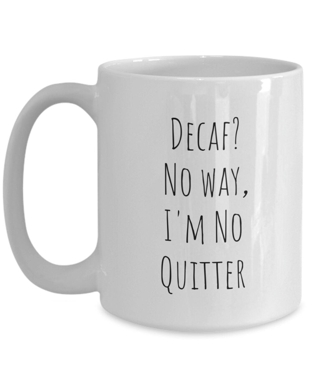 Decaf coffee mug, Decaf hater gift, Funny coffee mug