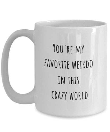 Boyfriend coffee mug, Boyfriend gift, Girlfriend gift, Weirdo, Favorite weirdo, Gift for lover