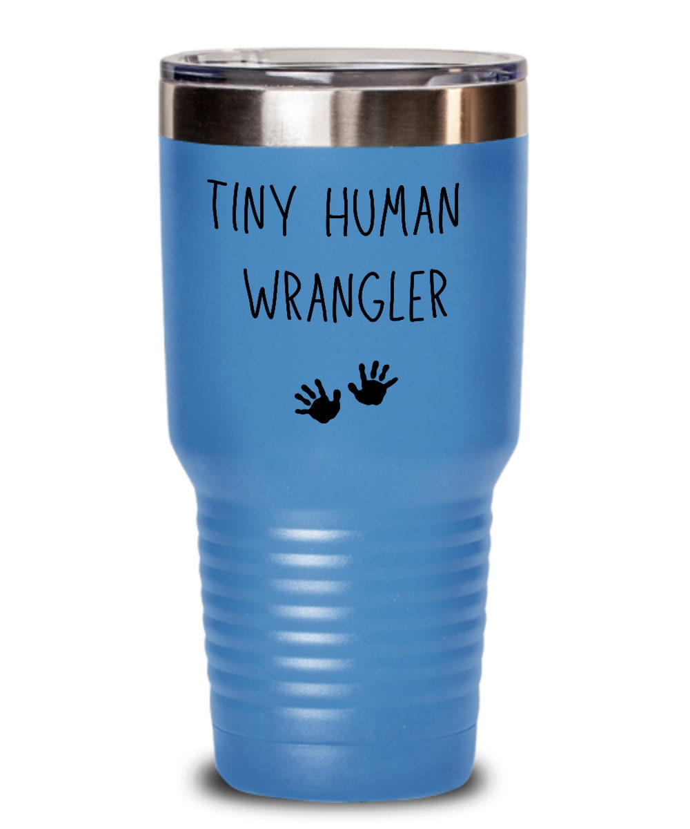 Tiny human wrangler, Tiny human tamer, Mom tumbler, Kindergarten teacher tumbler, Babysitter gift, Childcare gift, New parent gift