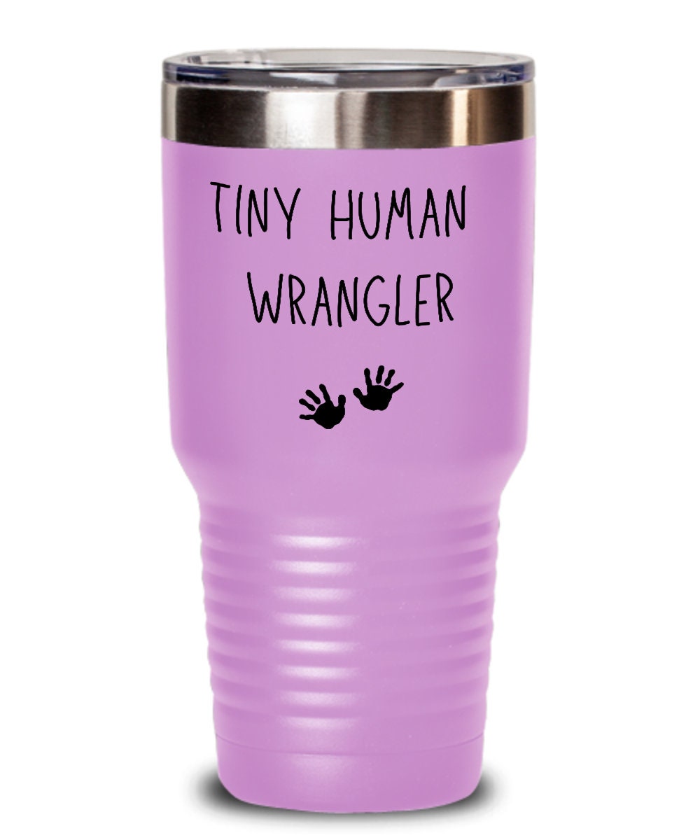 Tiny human wrangler, Tiny human tamer, Mom tumbler, Kindergarten teacher tumbler, Babysitter gift, Childcare gift, New parent gift