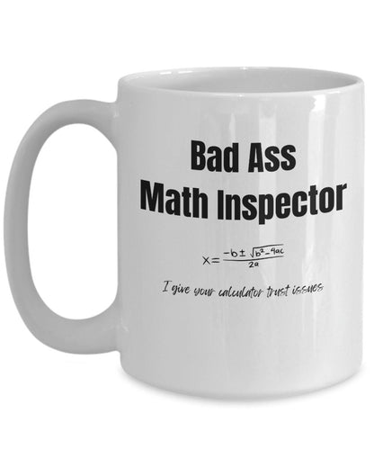 Bad ass Math Inspector, Math Inspectors, Math Teacher gifts, Funny gift for Math Teacher, Math Inspector coffee mug