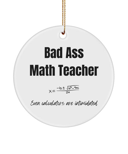 Bad Ass Math Teacher, Math Teachers, Math Teacher gifts, Funny gift for Math Teacher, Math Teacher ornament