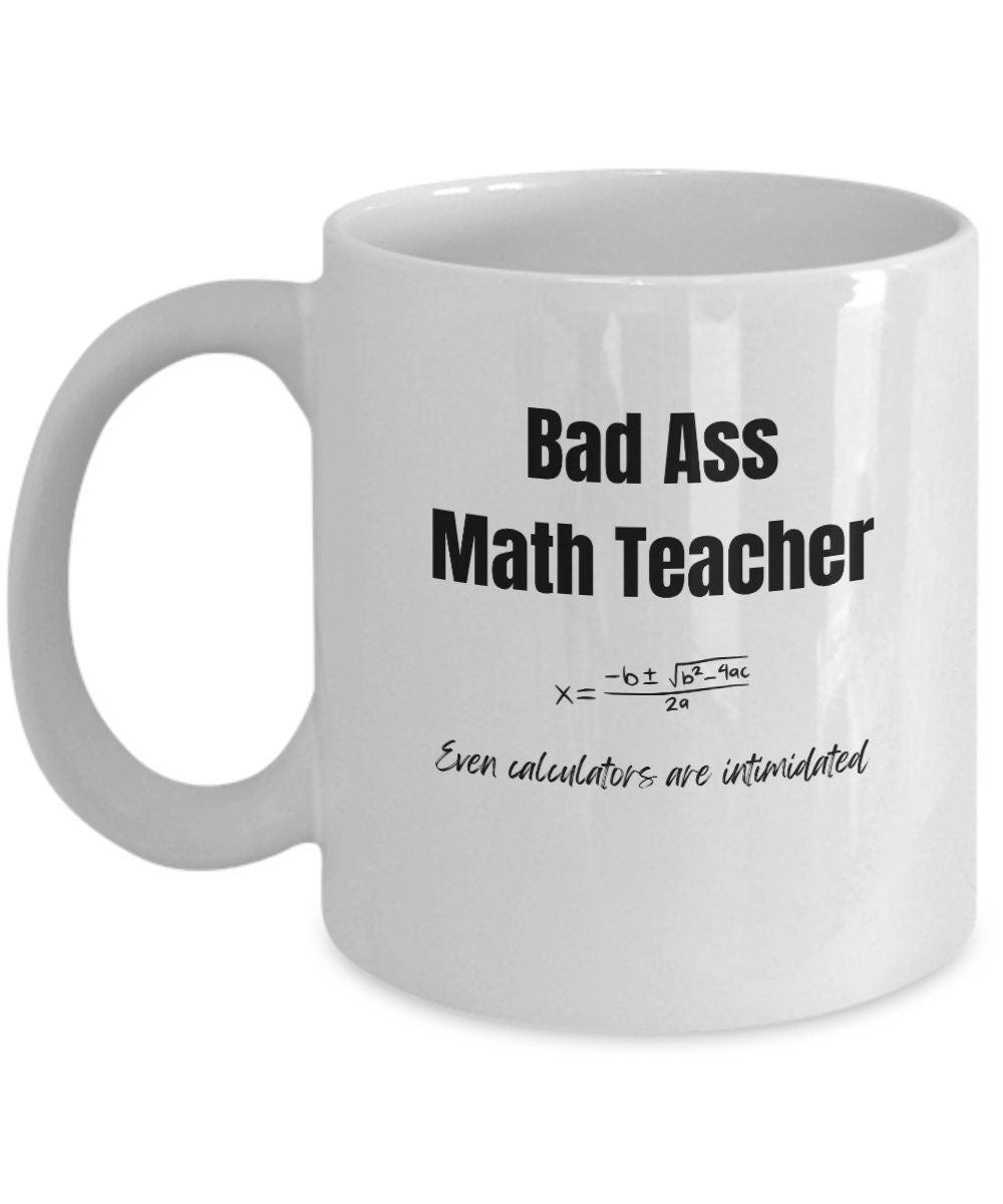 Bad Ass Math Teacher, Math Teachers, Math Teacher gifts, Funny gift for Math Teacher, Math Teacher coffee mug