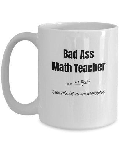 Bad Ass Math Teacher, Math Teachers, Math Teacher gifts, Funny gift for Math Teacher, Math Teacher coffee mug