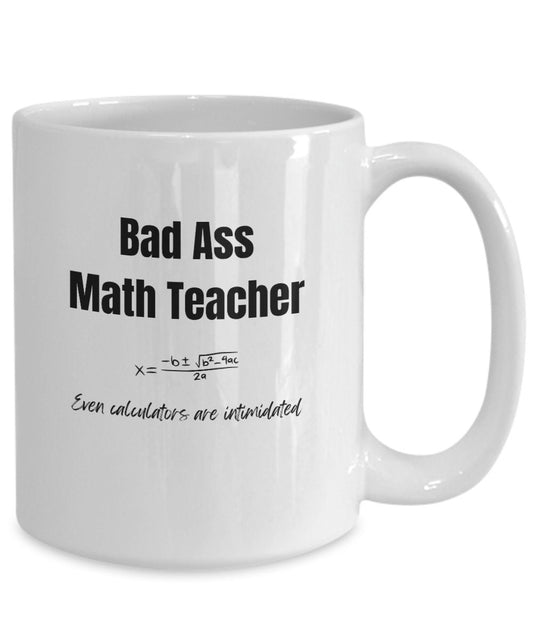 Bad Ass Math Teacher, Math Teachers, Math Teacher gifts, Funny gift for Math Teacher, Math Teacher coffee mug