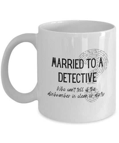 Detective gift, Married to a detective, Detective wife mug, Gag detective gift, Detective mug, Detective coffee cup