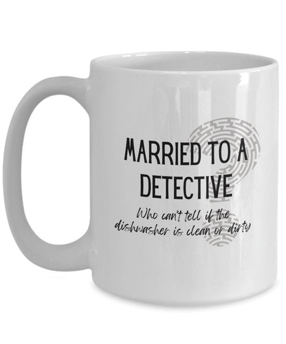 Detective gift, Married to a detective, Detective wife mug, Gag detective gift, Detective mug, Detective coffee cup