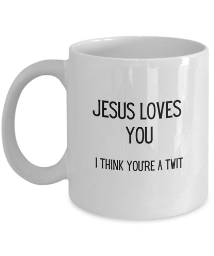 Funny Jesus loves you mug, Funny friend coffee mug, Christian humor, Church merch, Twit gift