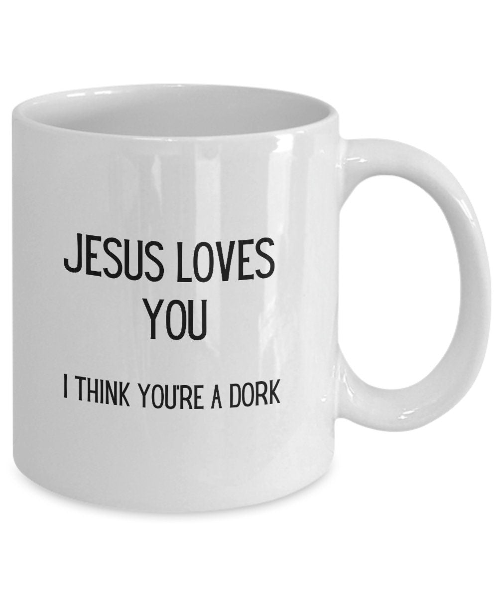 Funny Jesus loves you mug, Funny friend coffee mug, Dork gift, Christian humor, Church merch, Funny husband gift, Christian husband