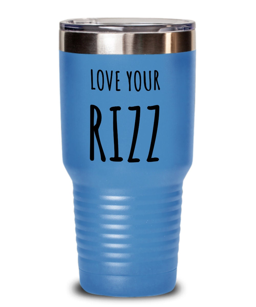 Rizz tumbler, Love your rizz, Gift for friend, Sister gift, Gift for actress, Dancer gift, Actor gift, Singer gift, Rizz