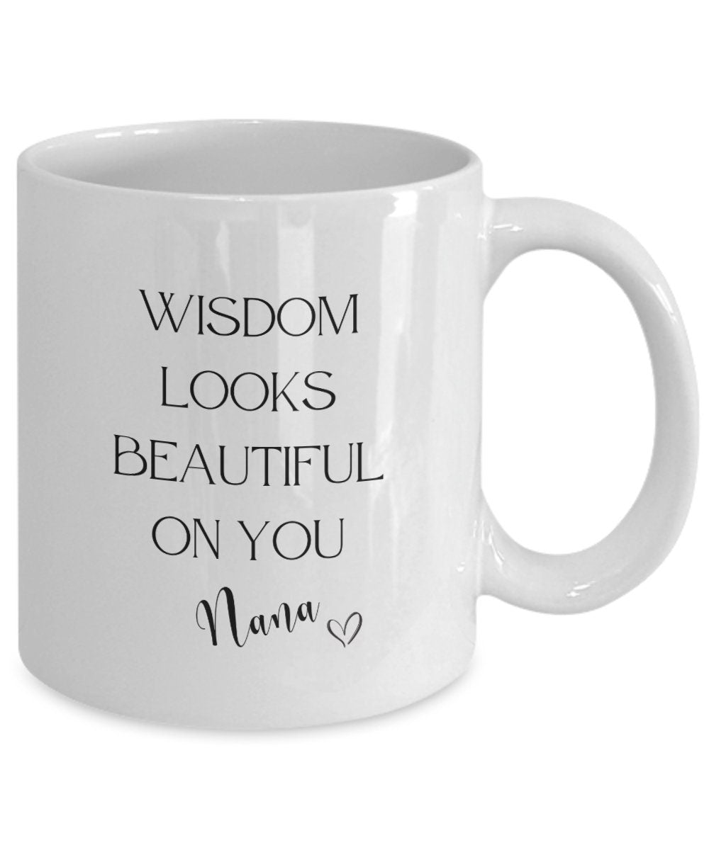 Nana mug, Nana gift, Wisdom coffee mug, Grandmother gift, Gift for grandma, Gift for grandmother