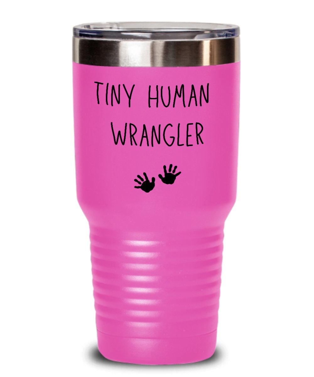 Tiny human wrangler, Tiny human tamer, Mom tumbler, Kindergarten teacher tumbler, Babysitter gift, Childcare gift, New parent gift