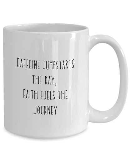 Faith coffee mug, Christian coffee mug, Faith coffee cup, Caffeine jumpstarts the day faith fuels the journey, Christian gifts for women