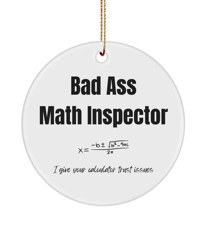 Bad ass Math Inspector, Math Inspectors, Math Teacher gifts, Funny gift for Math Teacher, Math Inspector ornament