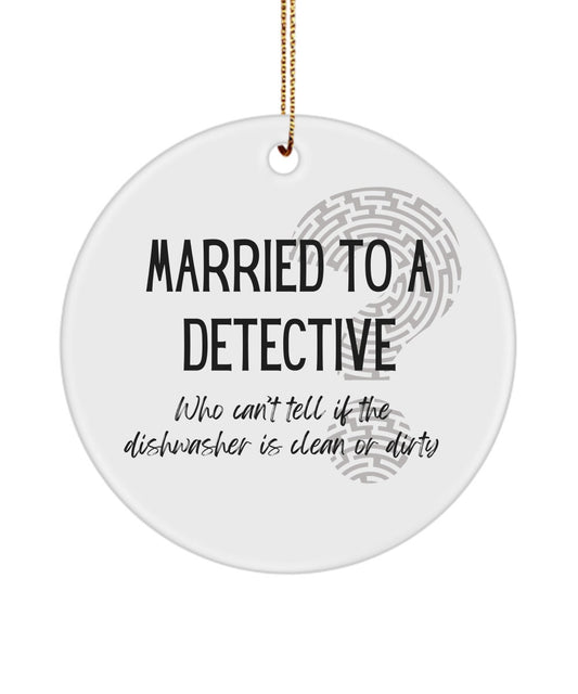 Detective spouse gift, Detective gift, Married to a detective, Detective wife ornament, Gag detective gift, Detective gifts