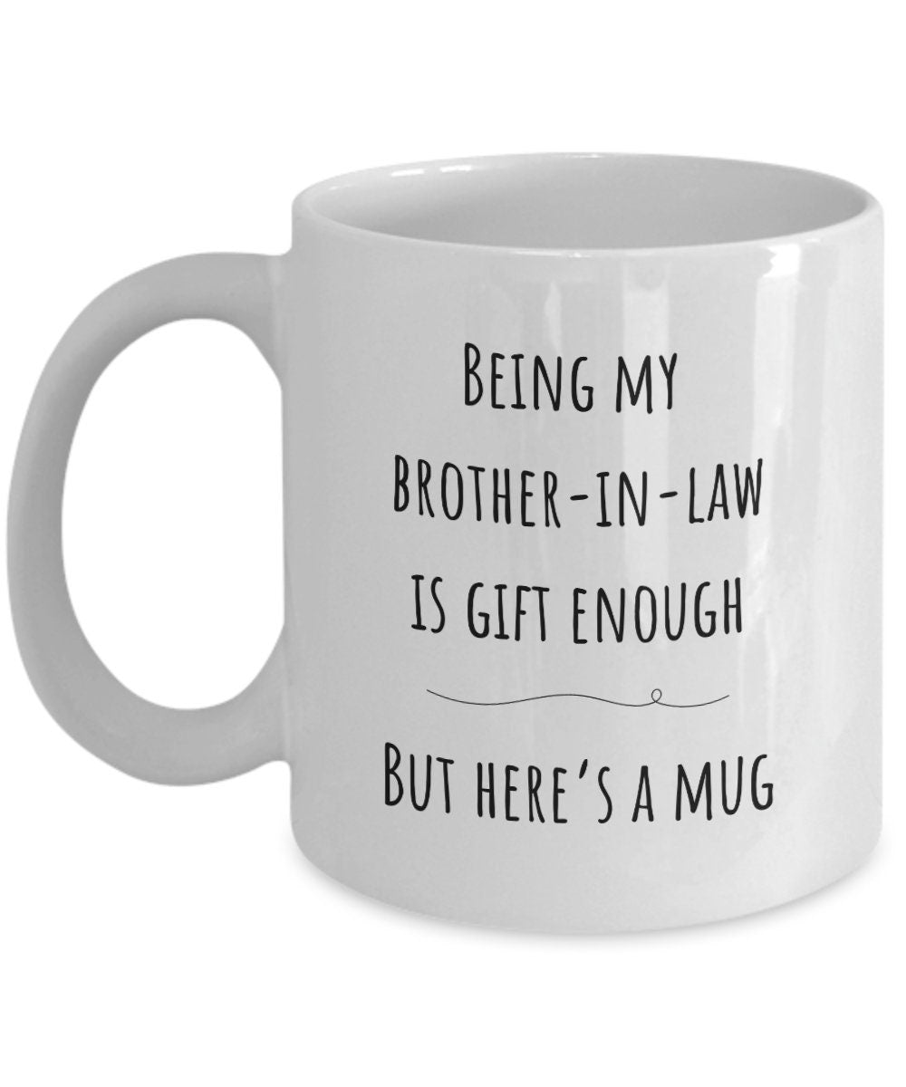 Brother in law gift, Brother-in-law Christmas gift, Best brother in law present, Funny brother in law gifts, Birthday brother in law mug