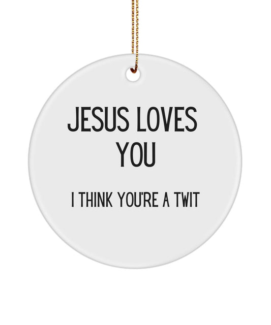 Funny Jesus loves you ornament, Funny friend Jesus ornament, Christian humor, Church merch, Twit gift