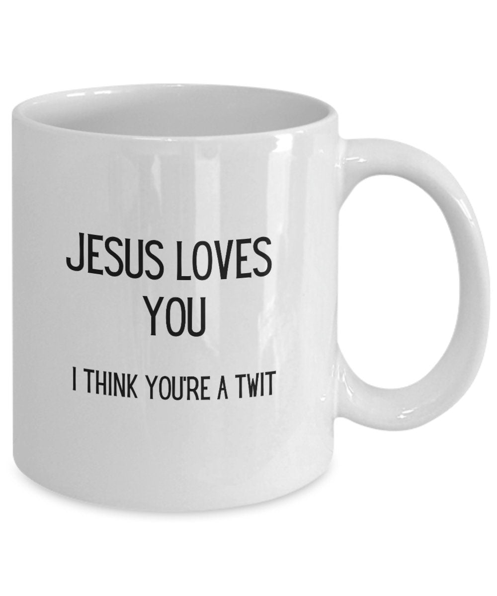 Funny Jesus loves you mug, Funny friend coffee mug, Christian humor, Church merch, Twit gift