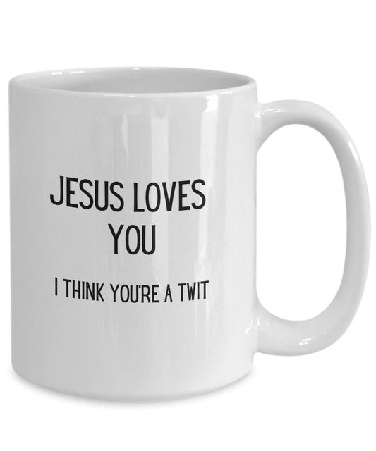 Funny Jesus loves you mug, Funny friend coffee mug, Christian humor, Church merch, Twit gift