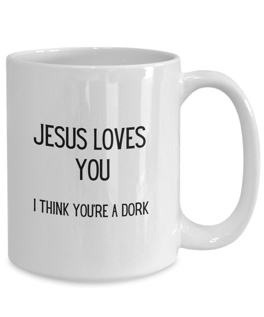 Funny Jesus loves you mug, Funny friend coffee mug, Dork gift, Christian humor, Church merch, Funny husband gift, Christian husband