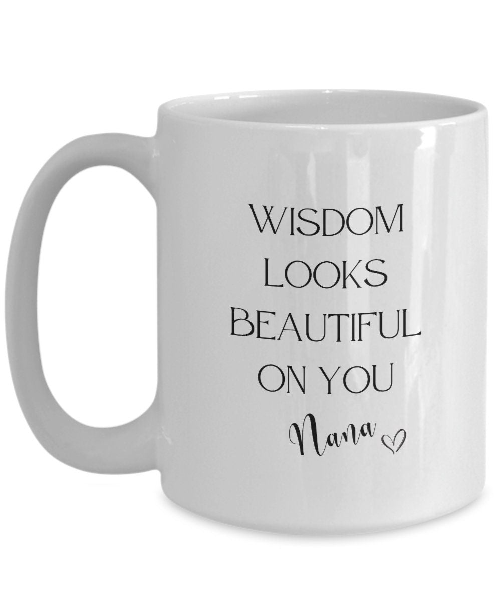 Nana mug, Nana gift, Wisdom coffee mug, Grandmother gift, Gift for grandma, Gift for grandmother