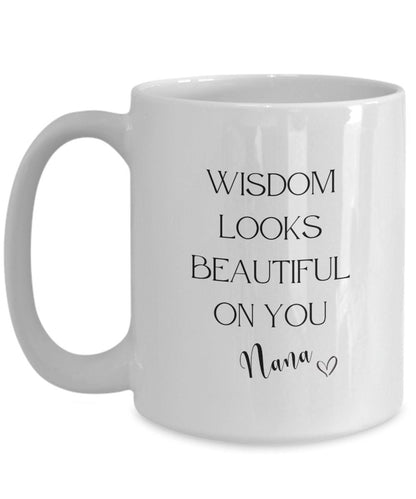 Nana mug, Nana gift, Wisdom coffee mug, Grandmother gift, Gift for grandma, Gift for grandmother