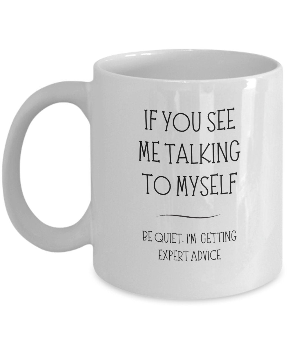 Talk to Myself Mug, Coworker Gift, Funny Mug, Sassy Mug, Tea Coffee Cup, Friend Gifts, Office Mug