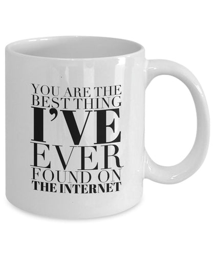 Boyfriend Valentines day gift, Boyfriend mug, You are the best thing I ever found on the internet, Funny gift for him, Husband anniversar...