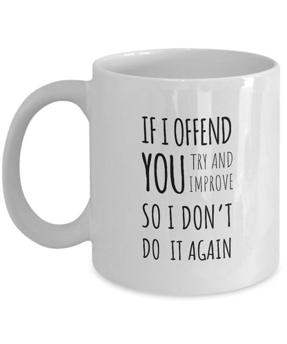 Funny Mug, Offensive Mug, Offend You Gift, Office Gift, Coworker Gift, Funny Coworker Cup