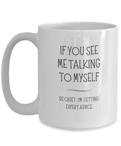 Talk to Myself Mug, Coworker Gift, Funny Mug, Sassy Mug, Tea Coffee Cup, Friend Gifts, Office Mug