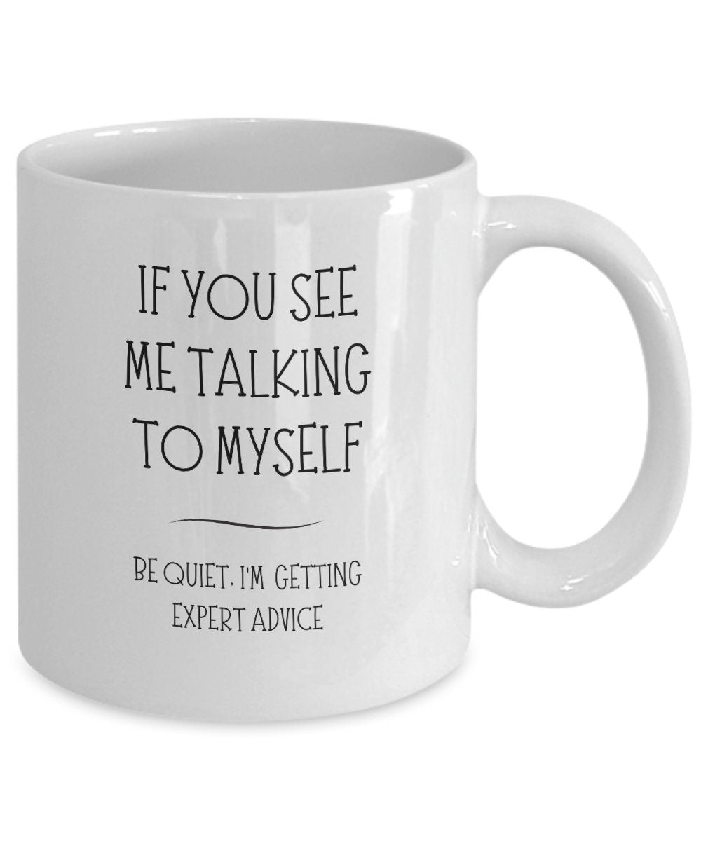 Talk to Myself Mug, Coworker Gift, Funny Mug, Sassy Mug, Tea Coffee Cup, Friend Gifts, Office Mug