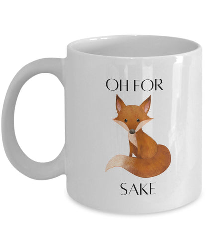 Oh For Fox Sake Mug, Coworker Mug, For Fox Sake, Fox Mug, Funny Mug Gift, Inappropriate Mug