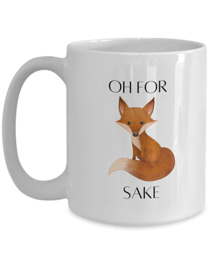 Oh For Fox Sake Mug, Coworker Mug, For Fox Sake, Fox Mug, Funny Mug Gift, Inappropriate Mug